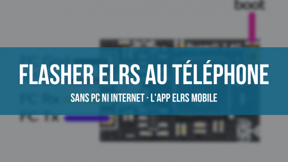 Flasher ELRS depuis son téléphone avec l'app ELRS Mobile