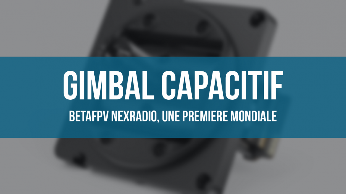 Gimbal capacitif NexRadio de BETAFPV