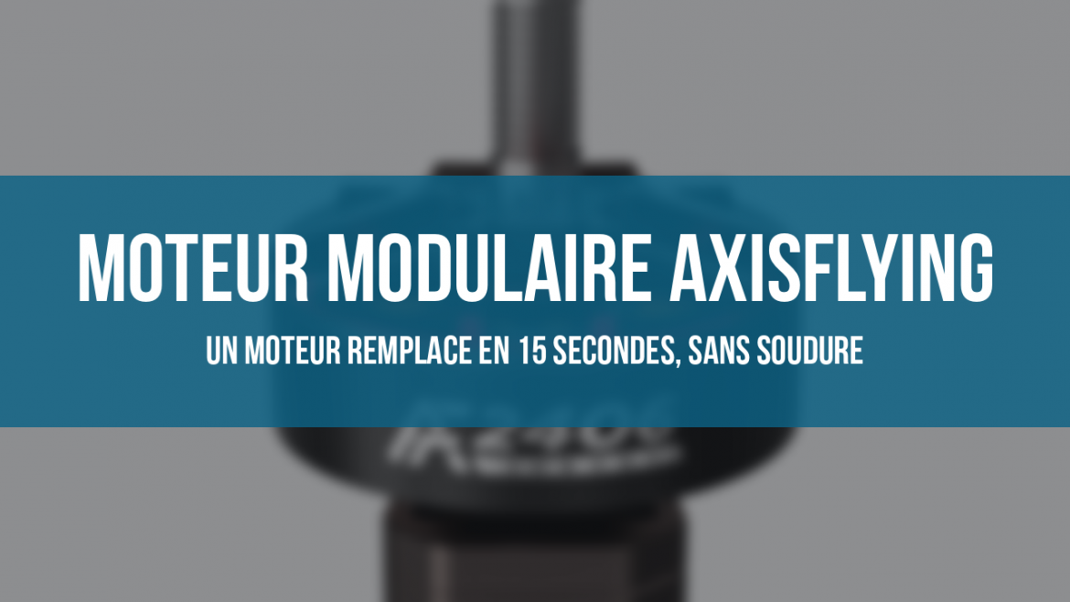 Moteur modulaire Axisflying AF2406 à échange rapide