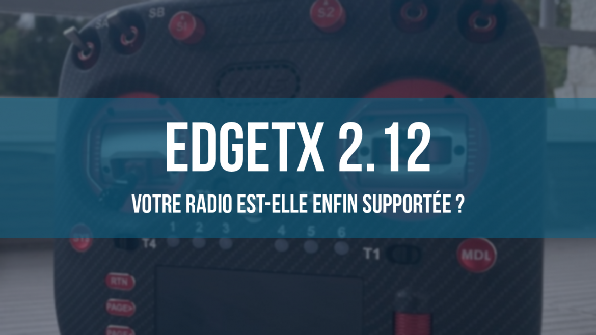 EdgeTX 2.12 sur une radiocommande RadioMaster TX15 Max