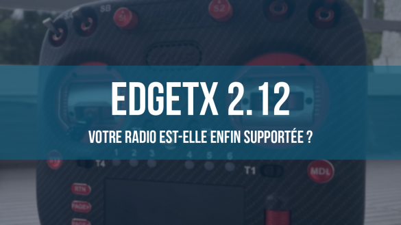EdgeTX 2.12 sur une radiocommande RadioMaster TX15 Max