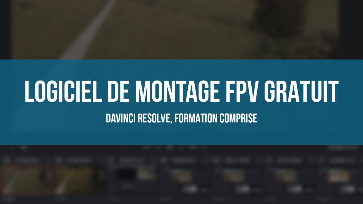 Logiciel de montage FPV gratuit : un rush FPV monté dans DaVinci Resolve